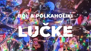 BQL & POLKAHOLIKI - Lučke...in BOBNI