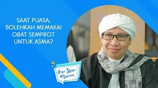 Saat Puasa, Bolehkah Memakai Obat Semprot Untuk Asma ? - Buya Yahya Menjawab