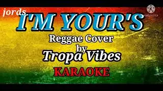 IM YOURS - Jason Mraz || Karaoke Tropa Vibes Reggae cover