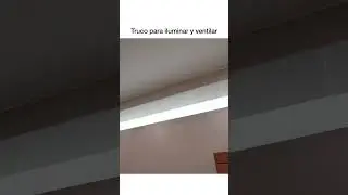 Truco para iluminar y ventilar