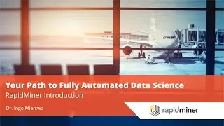 Your Path to Fully Automated Data Science | RapidMiner