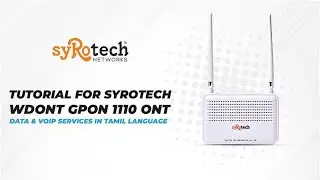Configuration Tutorial for Syrotech WDONT GPON 1110 ONT: Data & VOIP Services in Tamil Language.