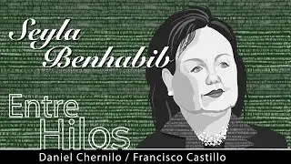 Entre Hilos: Seyla Benhabib, 