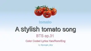 Stylish tomato song [Color Coded Lyrics]Han, Rom, Eng