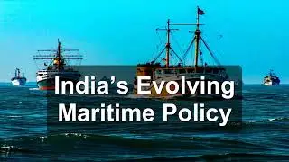 India&rsquo;s Evolving Maritime Policy
