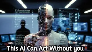 This AI Can Act Without You | The Next Evolution of Intelligence