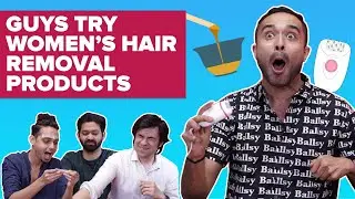 Guys Try Hair Removal Products For The First Time | BuzzFeed India