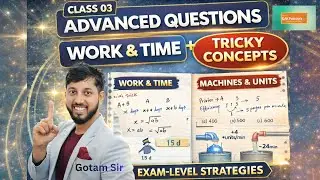 Work & Time Class 03 | Most Important Concepts & Tricks | Basic to Advance | Gotam Sir | PYQ Based