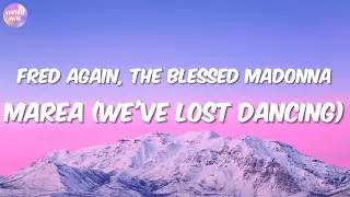 Fred again..- Marea (We've Lost Dancing) (Lyrics)