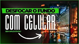 DESFOQUE ARTÍSTICO COM CELULAR - FÁCIL! 2023