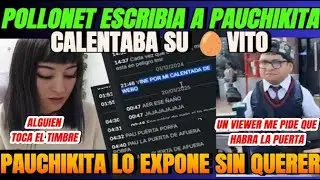 🤣 POLLONET LE ESCRIBIA A PAUCHIKITA PARA CALENTAR SU 🥚VITO | ELLA LO EXPONE SIN QUERER 🤣 TOP DONADOR