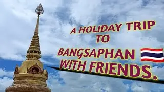 A HOLIDAY TRIP TO BANGSAPHAN 🇹🇭 WITH FRIENDS #travel #with #friends