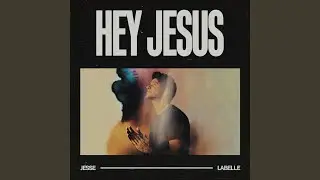 Hey Jesus
