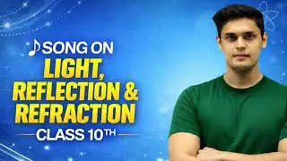 Class 10 light reflection and refraction with song 