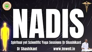 Nadis 72,000 Nadis 101 main Nadis #Vedas and Upanishads #IMWELL Dr Shashikant