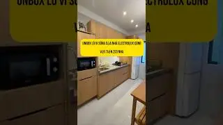 Unbox l&ograve; vi s&oacute;ng của nh&agrave; Electrolux c&ugrave;ng với Tiến zizi nha #tienzizi