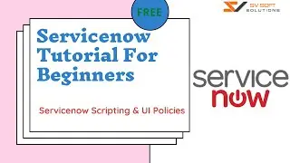 Servicenow Tutorial for Beginners | Servicenow UI Policies, Actions & Scripting