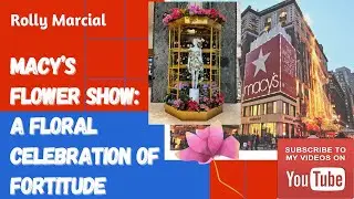 Macy&rsquo;s NYC Flower Show: A Floral Celebration of Fortitude