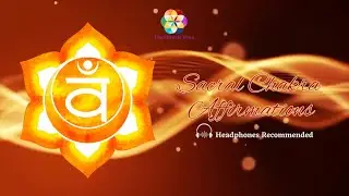Sacral Chakra Affirmations | Swadhisthana Chakra | Heal Emotions | Ignite Creativity & Restore Flow