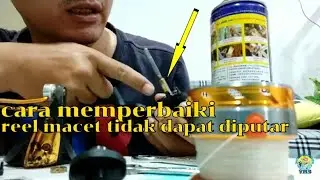 Cara memperbaiki reel pancing macet tidak dapat di putar
