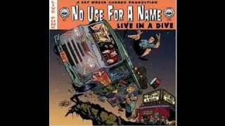 No Use For A Name - Feeding The Fire (Live in a Dive)