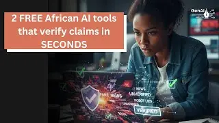 2 FREE African-built AI tools that verify claims in SECONDS