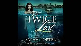 Twice Lost by Sarah Porter | Full Audiobook