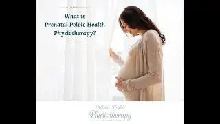 Prenatal Pelvic Floor Physiotherapy