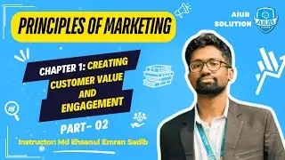 Principles of Marketing | Chapter 1 | Part 2 | Md Ehsanul Emran Sadib