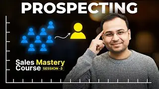 Prospecting Is the Real Skill in Sales |  Sales Mastery #3
