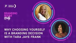 Why Choosing Yourself Is a Branding Decision with Tara Jaye Frank