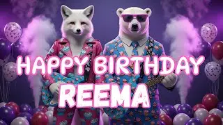 REEMA Happy Birthday Song - Happy Birthday to Reema