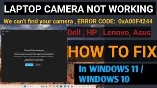 Laptop Camera Not Working in Window 11 | we can't find your camera error code 0xa00f4244