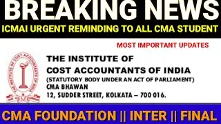 ICMAI Urgent Reminding To All CMA Student