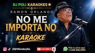 Ramon Orlando  - No Me Importa No KARAOKE INTRUMENTAL #djpolibonao #merengue