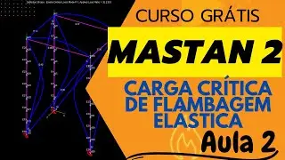 Curso Grátis de Mastan2 - Aula 2 - Análise de Estabilidade Elástica (Flambagem) Parte 1