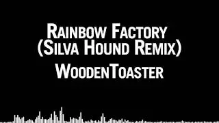 WoodenToaster - Rainbow Factory (Silva Hound Remix)