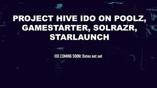 Project Hive IDO on Poolz, Gamestarter, SolRazr, StarLaunch