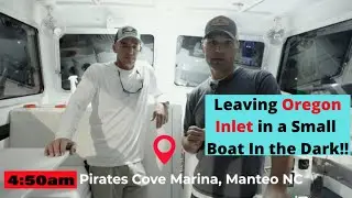 How to Leave Oregon Inlet in a SMALL Boat in the Dark! (Tips, Tricks, and Mistakes to be Aware Of)