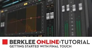 Berklee Online Tutorials: Getting Started with Final Touch