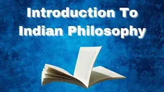 Introduction to Indian Philosophy | Indian Philosophy | Lesson 1