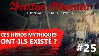 CES HÉROS MYTHIQUE ONT-ILS EXISTÉ ? -VERITAS OBSCURA#25