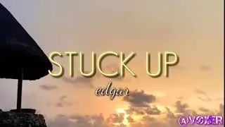 Stuck up - Music with Edgar ( lyrics video )