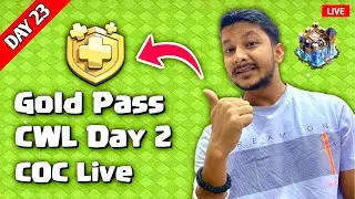 Day 23 Live Clash of Clans 🔥 CWL Day 2 Attack | Gold Pass Giveaway 🎁 | TH18 Strategy Hindi