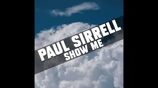 Paul Sirrell - Show Me