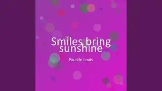 Smiles bring sunshine