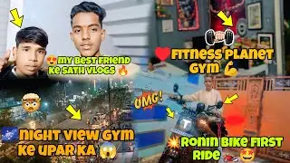 😍MY BEST FRIEND KE SATH VLOGS🔥 &hearts;️FITNESS 🍭PLANET GYM💪 Daily vlogs 🔥