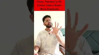 China Pakistan in Oil Crisis India s Smart Move Explained