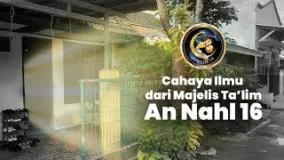 Cahaya Ilmu dari Majelis Ta&rsquo;lim An Nahl 16