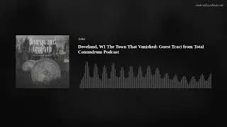Total Conundrum Doveland, WI The Town That Vanished